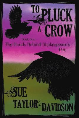 To Pluck A Crow: The hands behind Shakespeare's pen 1