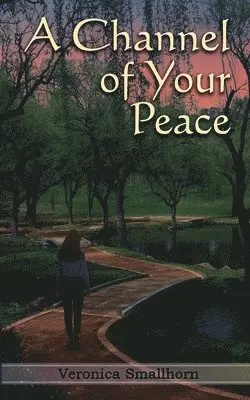 Veronica Smallhorn - Channel of Your Peace, Häftad. Tillgänglighet: Lägg i varukorg