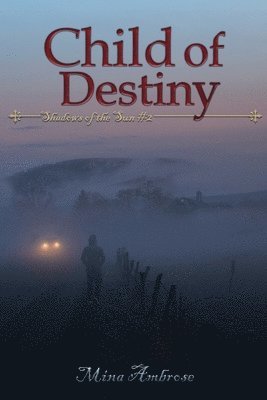 bokomslag Child of Destiny (Shadows of the Sun #2)