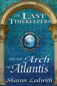 bokomslag The Last Timekeepers and the Arch of Atlantis