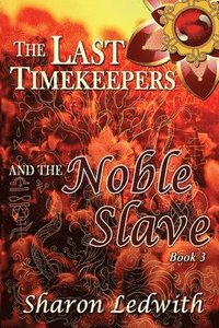 bokomslag The Last Timekeepers and the Noble Slave