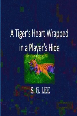 S. G. Lee - A Tiger's Heart Wrapped In a Player's Hide, Häftad