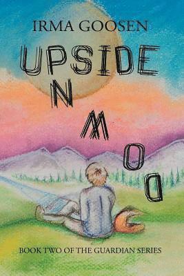 Upside Down: Book 2 in the Guardian Series 1