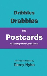 bokomslag Dribbles, Drabbles, and Postcards