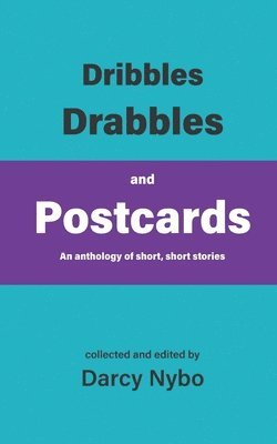 Dribbles, Drabbles, and Postcards 1