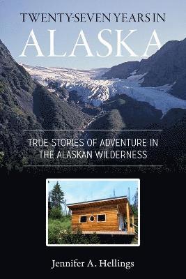 Twenty-Seven Years in Alaska 1