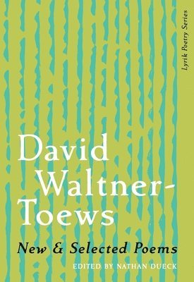 New & Selected Poems of David Waltner-Toews 1