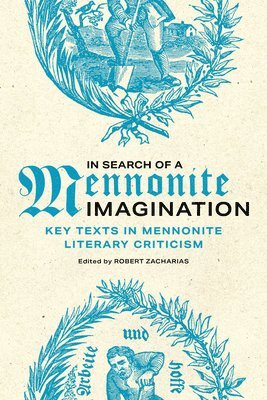 bokomslag In Search of a Mennonite Imagination: Key Texts in Mennonite Literary Criticism