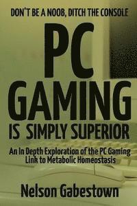 bokomslag PC Gaming is Simply Superior
