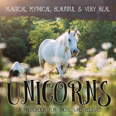 P. Gassus - Unicorns: Magical, Mythical, Beautiful & Very Real...: A Photobook for Those Who Believe, Häftad