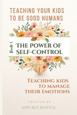 bokomslag The Power of Self Control - Teaching Kids to Manage Their Emotions