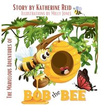 bokomslag The Marvelous Adventures of Bob the Bee