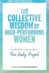 bokomslag The Collective Wisdom of High-Performing Women
