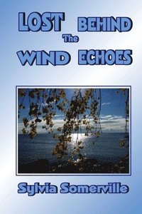 bokomslag Lost Behind The Wind Echoes