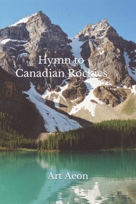 Hymn to Canadian Rockies 1