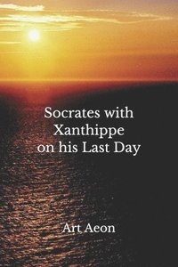 bokomslag Socrates with Xanthippe on his Last Day