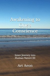 bokomslag Awakening to One's Conscience: Inner Journey into Human Nature {3}