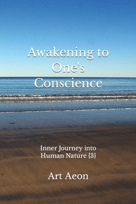 Awakening to One's Conscience: Inner Journey into Human Nature {3} 1
