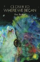 Lisa Richter - Closer to Where We Began, Häftad