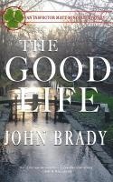 bokomslag The Good Life: An Inspector Matt Minogue Mystery