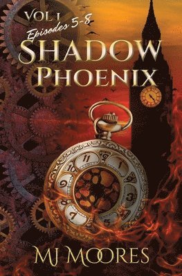 bokomslag Shadow Phoenix: Volume 1, Episodes 5-8: A YA Steampunk Vigilante Superhero Serial