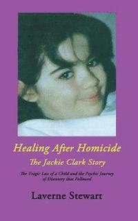 bokomslag Healing After Homicide: The Jackie Clark Story