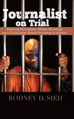 bokomslag Journalist on Trial: Fighting Corruption, Media Muzzling and a 5,000-year Prison Sentence in Liberia
