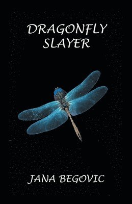 Jana Begovic - Dragonfly Slayer, Häftad