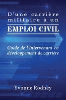 bokomslag D'une carrière militaire à un emploi civil: Guide de l'intervenant en développement de carrière