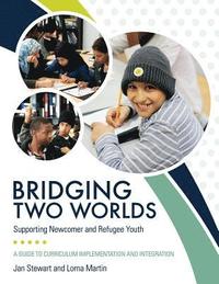 bokomslag Bridging Two Worlds: Supporting Newcomer and Refugee Youth