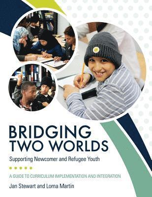 Bridging Two Worlds: Supporting Newcomer and Refugee Youth 1