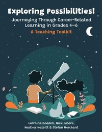 bokomslag Exploring Possibilities! Journeying Through Career-Related Learning in Grades 4-6