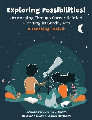 Exploring Possibilities! Journeying Through Career-Related Learning in Grades 4-6 1