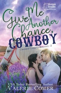 bokomslag Give Me Another Chance, Cowboy: a second chances Montana Ranches Christian Romance