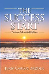 bokomslag The Success Start: 7 Practices to Make a Life of Significance
