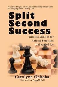 bokomslag Split Second Success: A Timeless Solution for Abiding Peace and Unbounded Joy