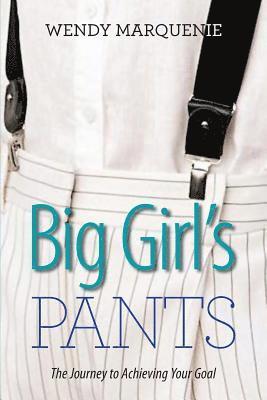 bokomslag Big Girl's Pants: The Journey to Achieving Your Goal
