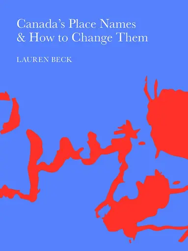 Lauren Beck - Canada's Place Names and How to Change Them, Häftad