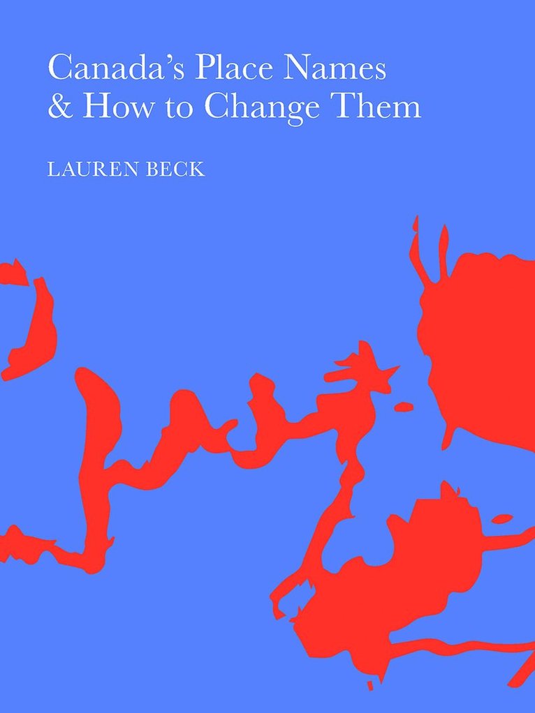 Lauren Beck - Canada's Place Names and How to Change Them, Häftad
