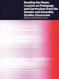 bokomslag Reading the Room: Lessons on Pedagogy and Curriculum from the Gender and Sexuality Studies Classroom