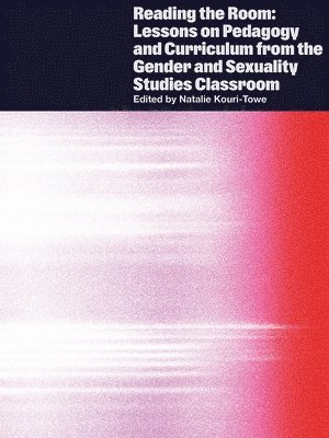 Reading the Room: Lessons on Pedagogy and Curriculum from the Gender and Sexuality Studies Classroom 1