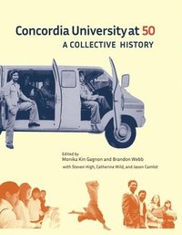 bokomslag Concordia University at 50: A Collective History