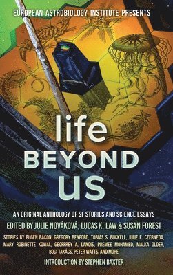 Mary Robinette Kowal, Lucas K Law, Julie Nováková, Lucas K. Law, K. Law, Lucas - Life Beyond Us, Inbunden