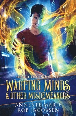 Annette Marie, Rob Jacobsen - Warping Minds & Other Misdemeanors, Häftad