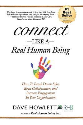 Connect Like a Real Human Being: How To Break Down Silos, Boost Collaboration and Increase Engagement In Your Organization 1