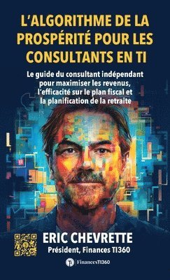Eric Chevrette - L'algorithme de la prospérité pour les consultants en TI, Inbunden