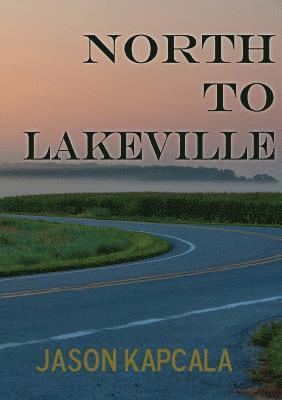 Jason Kapcala - North to Lakeville, Häftad