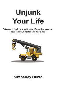 bokomslag Unjunk Your Life