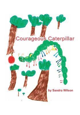 Sandra Wilson - Courageous Caterpillar, Häftad