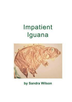 Sandra Wilson - Impatient Iguana, Häftad